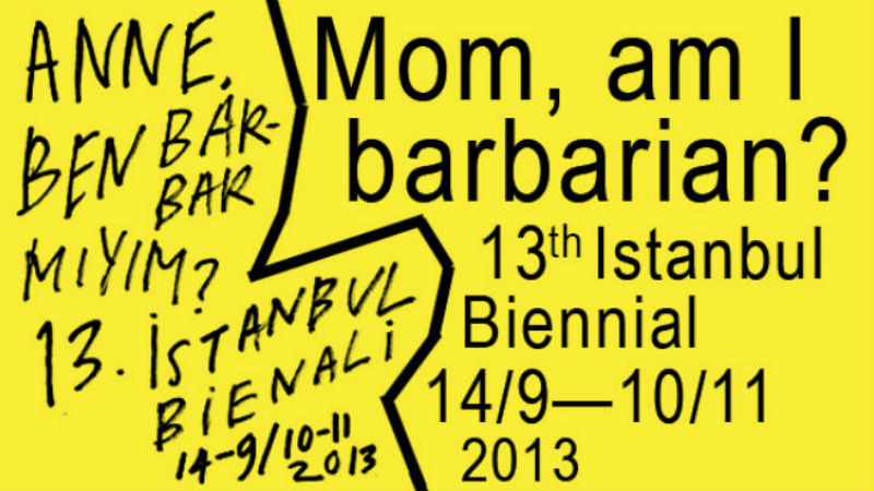 13.İstanbul Bienali-Anne, Ben Barbar mıyım?