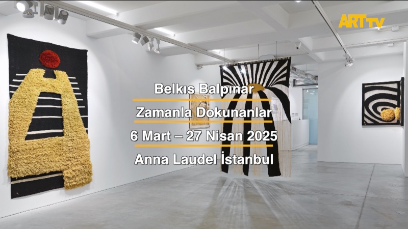 Belkıs Balpınar | Zamanla Dokunanlar | Anna Laudel İstanbul