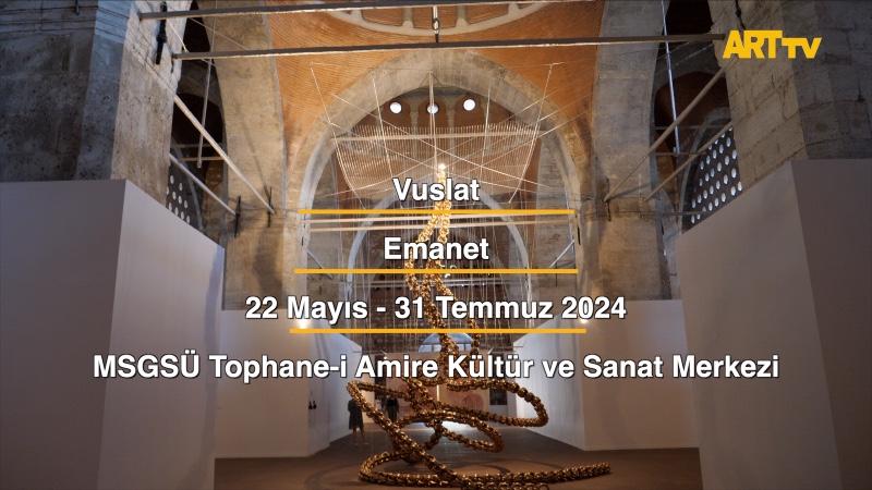 Vuslat | Emanet | MSGSÜ Tophane-i Amire Kültür ve Sanat Merkezi