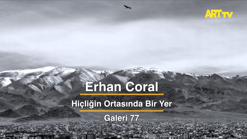 Erhan Coral | Hiçliğin Ortasında Bir Yer | Galeri 77
