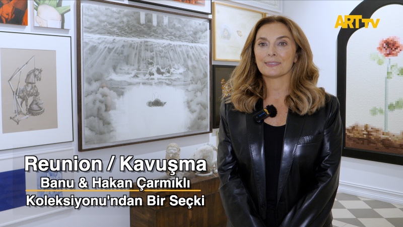 Artweeks Istanbul Collectors | Reunion / Kavuşma | Banu & Hakan Çarmıklı  Koleksiyonu'ndan Bir Seçki