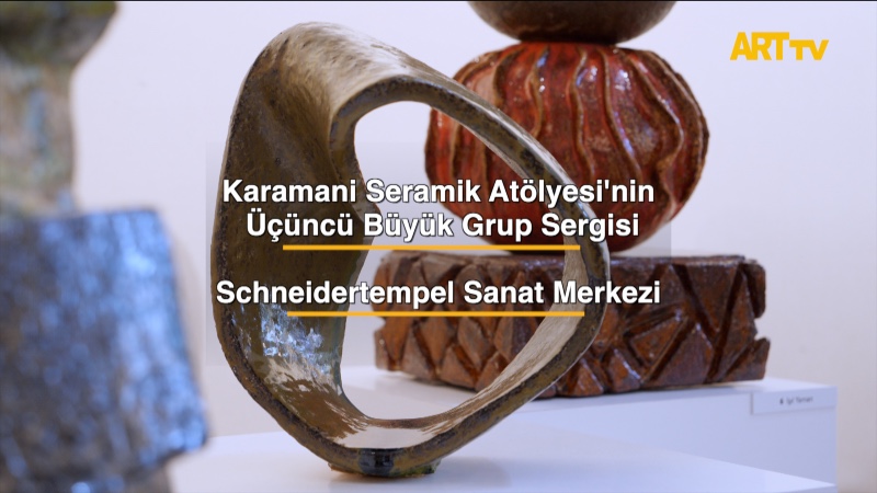 Karamani Seramik Atölyesi'nin Üçüncü Büyük Grup Sergisi | Schneidertempel Sanat Merkezi