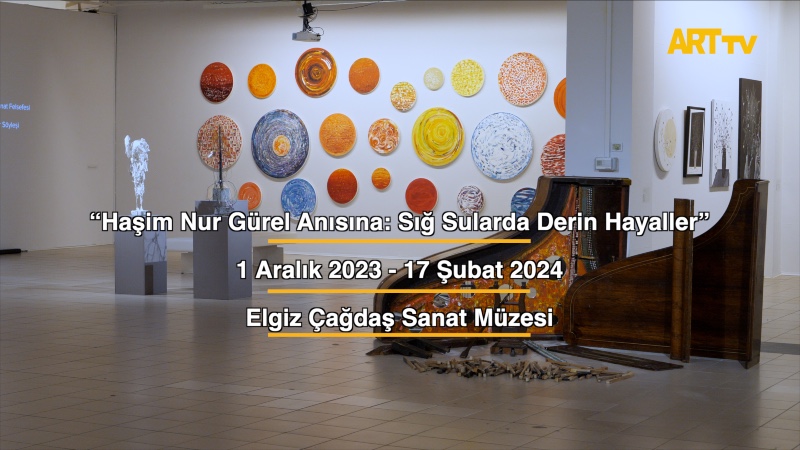 “Haşim Nur Gürel Anısına: Sığ Sularda Derin Hayaller” | Elgiz Çağdaş Sanat Müzesi