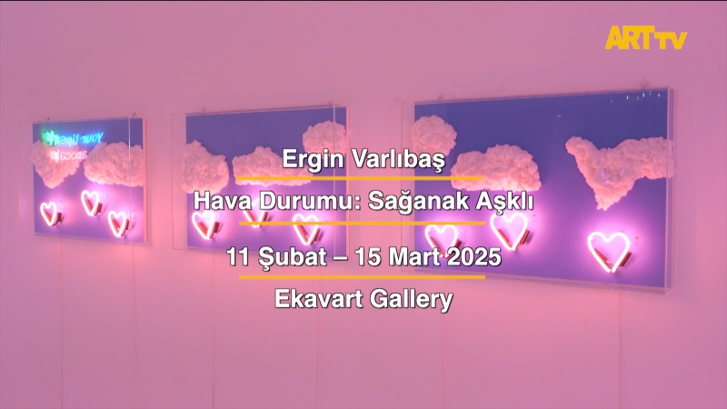 Ergin Varlıbaş | Hava Durumu: Sağanak Aşklı | Ekavart Gallery