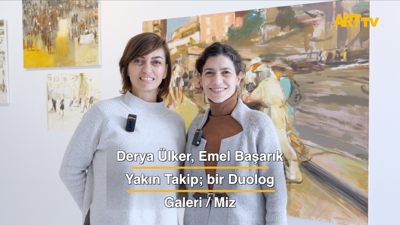 Derya Ülker, Emel Başarık | Yakın Takip; bir Duolog | Galeri / Miz