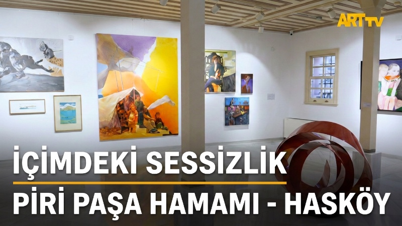 İçimdeki Sessizlik | Dem Art Gallery | Tarihi Piri Paşa Hamamı 