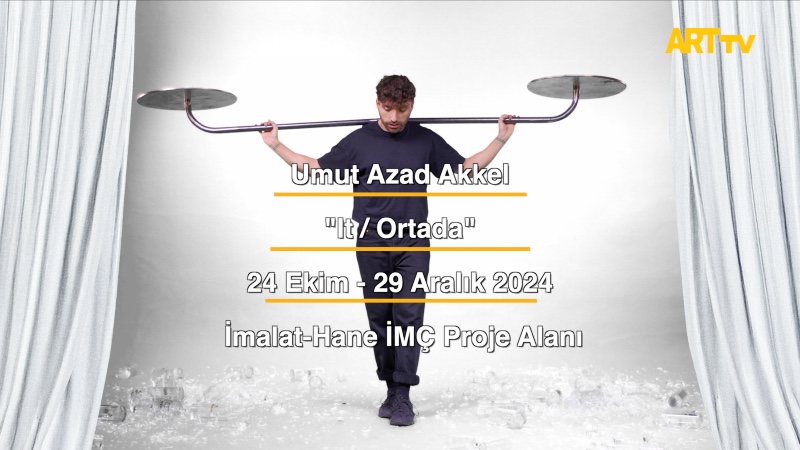 Umut Azad Akkel | It / Ortada | İmalat-Hane İMÇ Proje Alanı