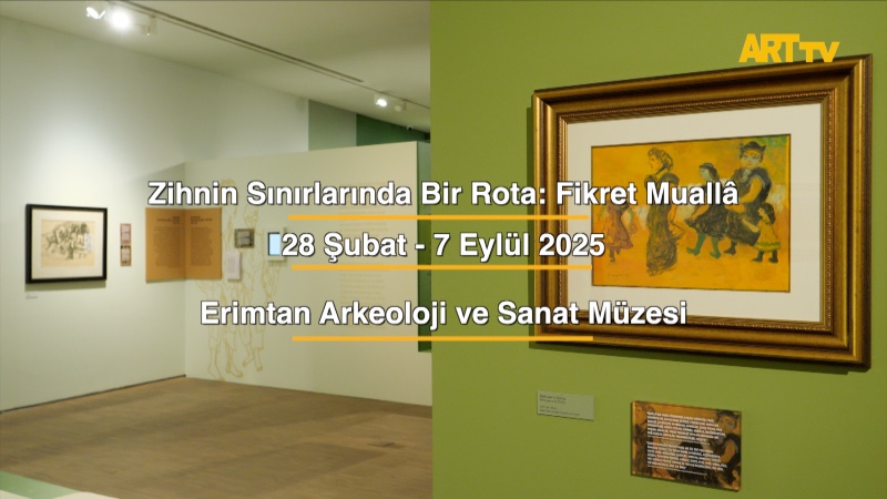 Zihnin Sınırlarında Bir Rota: Fikret Muallâ | Erimtan Arkeoloji ve Sanat Müzesi