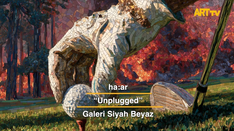 ha:ar | Unplugged | Galeri Siyah Beyaz
