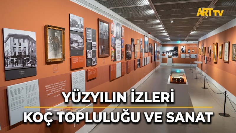 Yüzyılın İzleri  Koç Topluluğu ve Sanat | Yapı Kredi Kültür Sanat