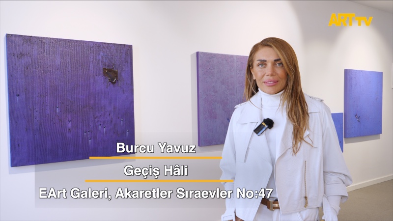 Burcu Yavuz | Geçiş Hâli | EArt Galeri, Akaretler Sıraevler No:47