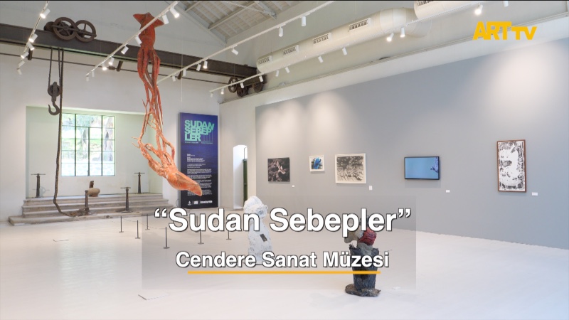 “Sudan Sebepler” | Cendere Sanat Müzesi 