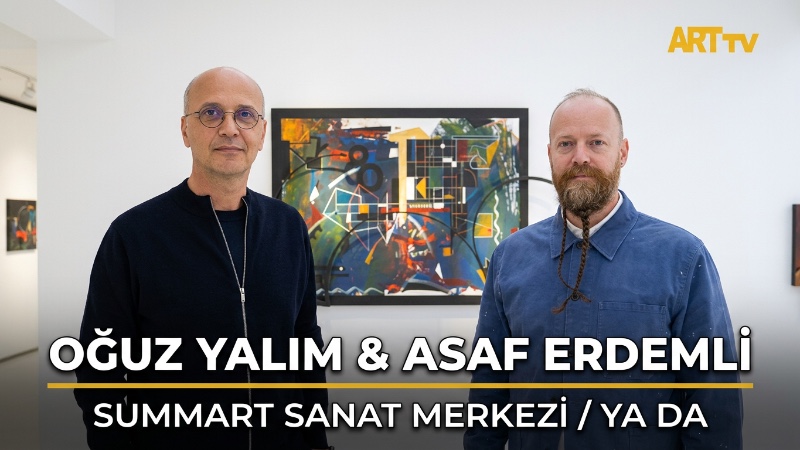 Oğuz Yalım / Asaf Erdemli | YA DA | Summart Sanat Merkezi