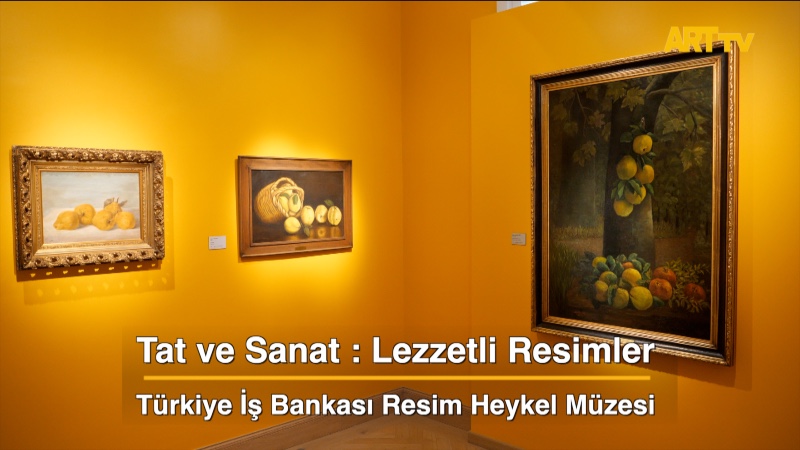 Tat ve Sanat : Lezzetli Resimler | Türkiye İş Bankası Resim Heykel Müzesi