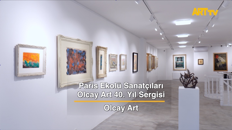 Paris Ekolü Sanatçıları | Olcay Art 40. Yıl Sergisi | Olcay Art