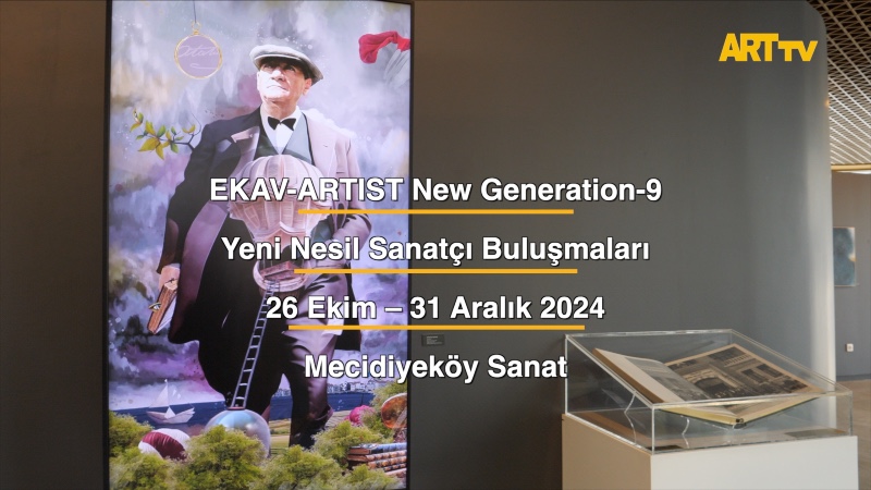 EKAV-ARTIST New Generation-9 | Yeni Nesil Sanatçı Buluşmaları | Mecidiyeköy Sanat 