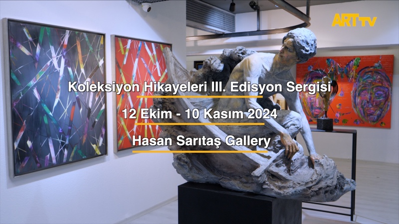 Koleksiyon Hikayeleri III. Edisyon Sergisi | Hasan Sarıtaş Gallery