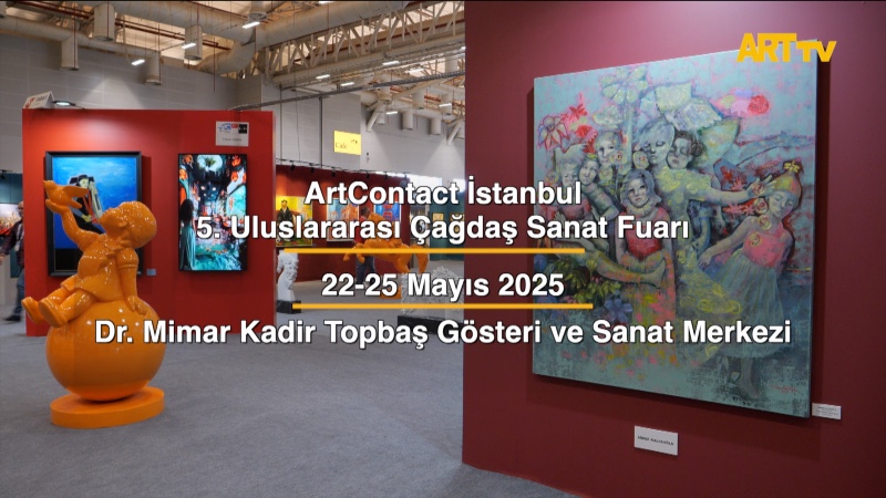 ArtContact İstanbul 5. Uluslararası Çağdaş Sanat Fuarı | Dr. Mimar Kadir Topbaş Gösteri ve Sanat Merkezi