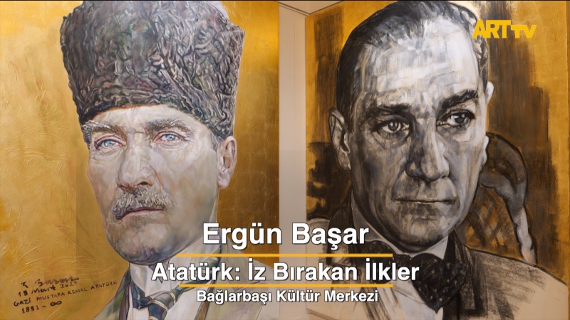 Ergün Başar | Atatürk: İz Bırakan İlkler | Bağlarbaşı Kültür Merkezi 