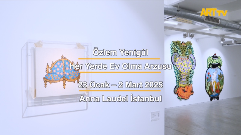 Özlem Yenigül | Her Yerde Ev Olma Arzusu | Anna Laudel İstanbul