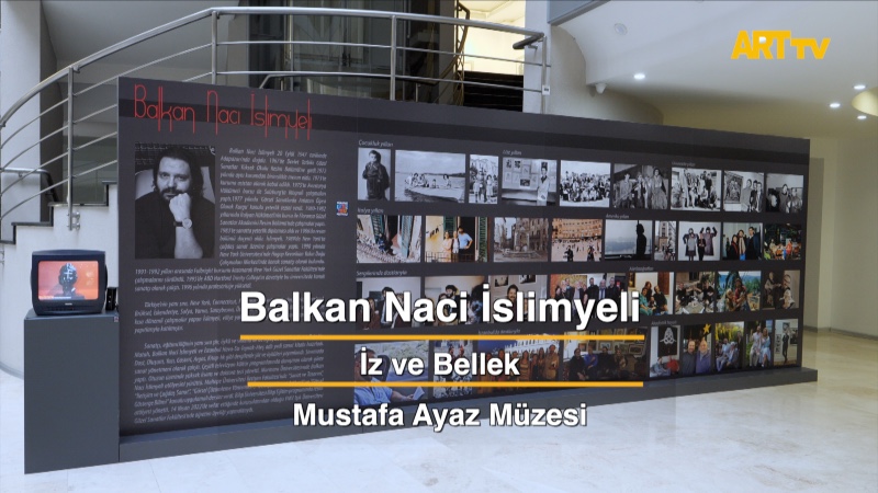 Balkan Naci İslimyeli | İz ve Bellek | Mustafa Ayaz Müzesi