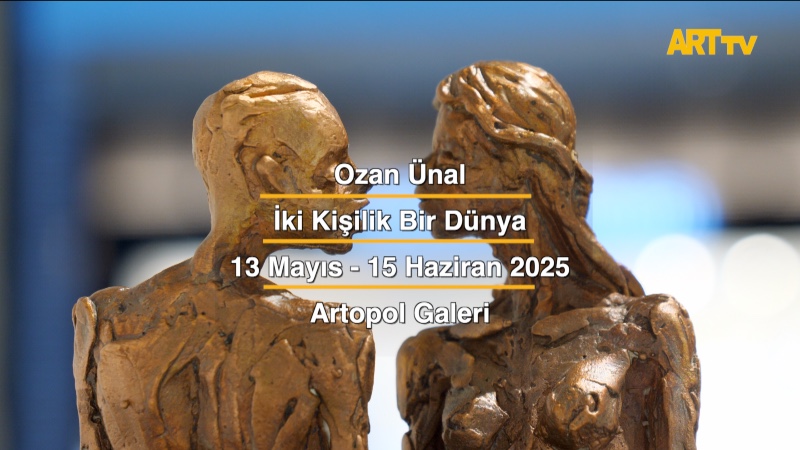Ozan Ünal | İki Kişilik Bir Dünya | Artopol Galeri