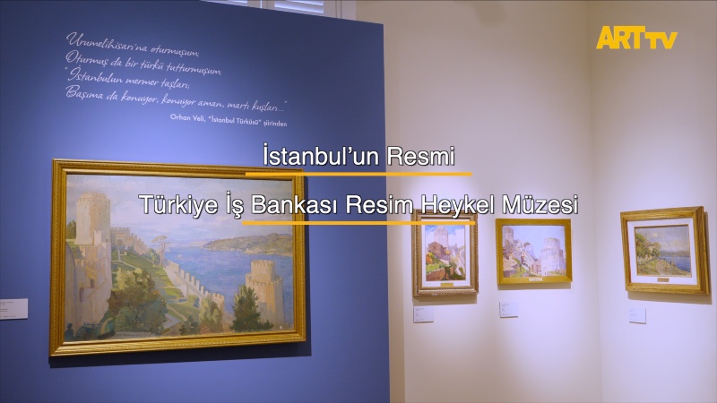 İstanbul’un Resmi | Türkiye İş Bankası Resim Heykel Müzesi