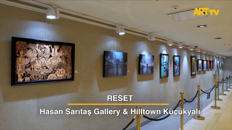 RESET | Hasan Sarıtaş Gallery & Hilltown Küçükyalı