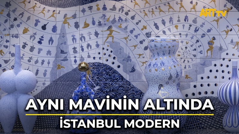 Aynı Mavinin Altında | İstanbul Modern
