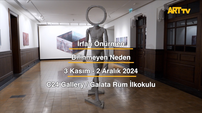 İrfan Önürmen | Bilinmeyen Neden | C24 Gallery / Galata Rum İlkokulu