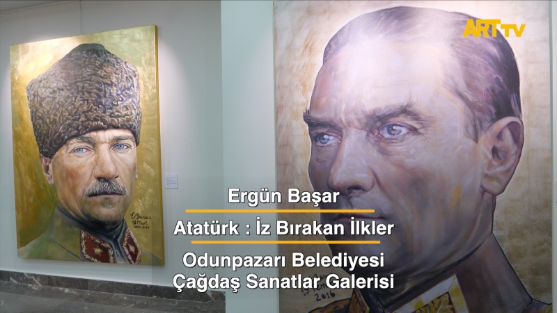 Ergün Başar | Atatürk : İz Bırakan İlkler | Odunpazarı Belediyesi Çağdaş Sanatlar Galerisi