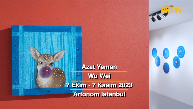 Azat Yeman | Wu Wei | Artonom Istanbul