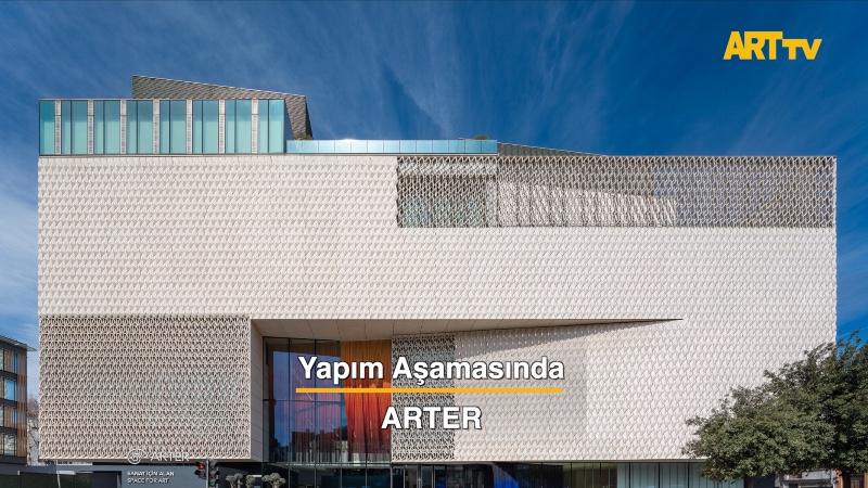 Yapım Aşamasında | ARTER