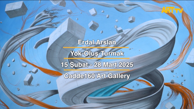 Erdal Arslan | Yok-Oluş-Turmak | Cadde160 Art Gallery