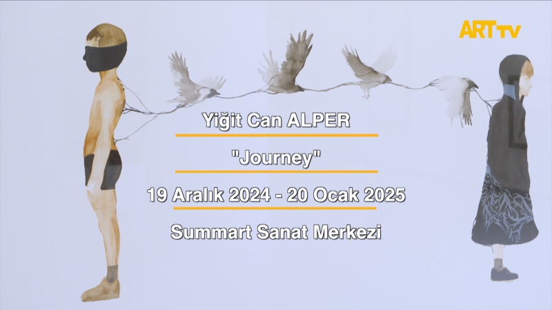 Yiğit Can Alper | Journey | Summart Sanat Merkezi