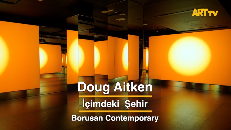 Doug Aitken | İçimdeki  Şehir | Borusan Contemporary