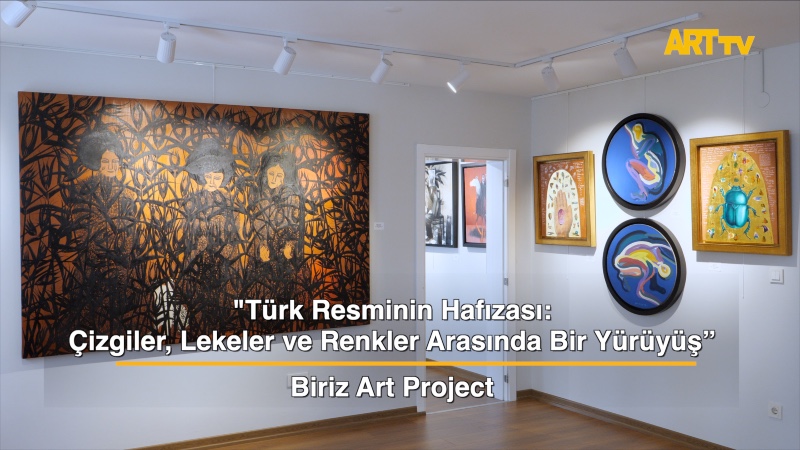 Türk Resminin Hafızası:   Çizgiler, Lekeler ve Renkler Arasında Bir Yürüyüş | Biriz Art Project
