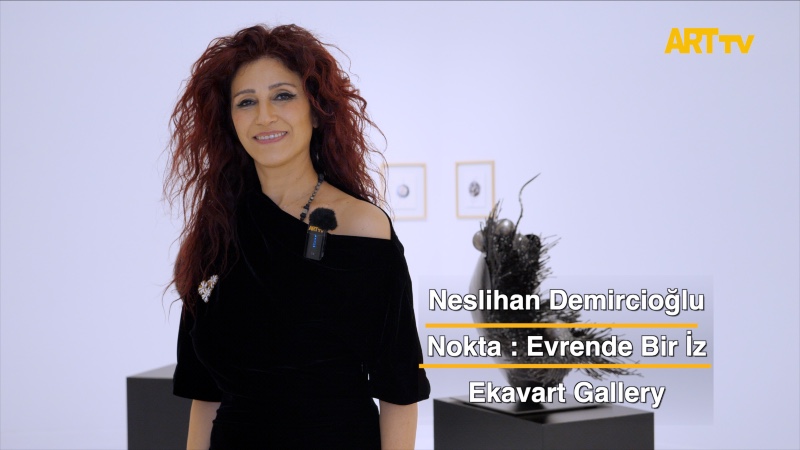 Neslihan Demircioğlu | Nokta : Evrende Bir İz | Ekavart Gallery