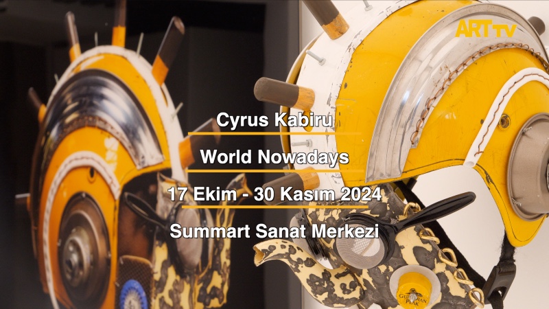 Cyrus Kabiru | World Nowadays | Summart Sanat Merkezi